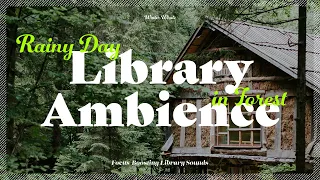 Library in Forest on a Rainy Day | Relaxing Library Sounds for Studying | 비 내리는 날 숲속 도서관