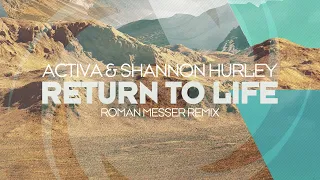 Activa & Shannon Hurley - Return To Life (Roman Messer Remix)