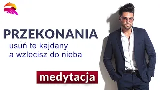 Medytacja uwolnienia od negatywnych przekonań. Pozbądź się ograniczeń i uwolnij własną moc kreacji.