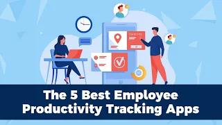 Top 5 Employee Productivity Monitoring Apps Your Business Needs Now