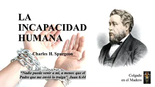 La Incapacidad Humana // Depravación Total - Charles H. Spurgeon