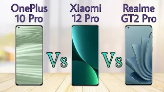 OnePlus 10 Pro vs Xiaomi 12 Pro vs Realme Gt 2 Pro⚡⚡⚡