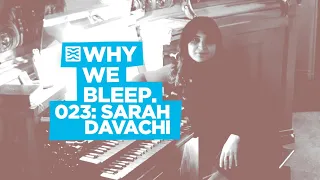 Why We Bleep Podcast with SARAH DAVACHI