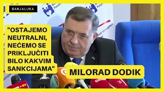 MILORAD DODIK "OSTAJEMO NEUTRALNI, NEĆEMO SE PRIKLJUČITI BILO KAKVIM SANKCIJAMA RUSIJI"