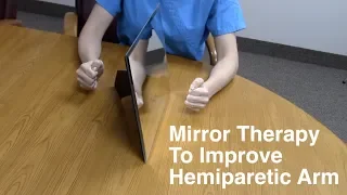 Mirror Therapy to Improve Hemiparetic Arm