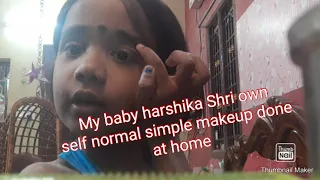 My baby harshika Shri own self normal simple make up done at home