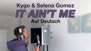 Kygo & Selena Gomez - It Ain't Me (Auf Deutsch)