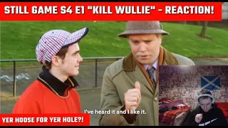 Still Game S4 E1 "Kill Wullie" - Reaction - Yer Hoose For Yer Hole?!