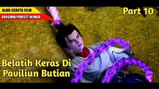 Diganggu Oleh Roh Abah Gui Yang Mencari Pedangnya | ALUR CERITA DONGHUA PERFECT WORLD | PART 10