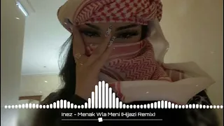 Inez - Menak Wla Meni(Hijazi Remix) | New Music 2023 🎶 | Arabic Music