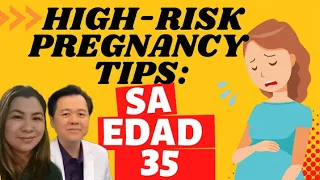 High-Risk Pregnancy Tips : Buntis sa Edad 35, Paano Gagawin - By Doc Willie Ong