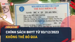 Chính Sách BHYT Từ 03/12/2023: Cần Biết 5 Thông Tin Cực Kỳ Quan Trọng Dưới Đây | LuatVietnam