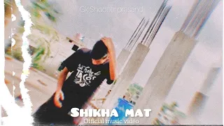 SHIKHA MAT- GK SHOOTTER (OFFICIAL MUSIC VIDEO) PROD BY @domboibeats. #video