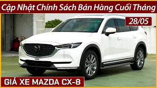 Giá xe Mazda CX-8 cuối tháng 05. Xe gầm cao 07 chỗ, phiên bản thấp hơn 900 triệu, rẻ hơn xe CR-V.