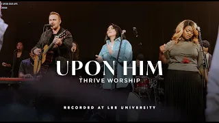 Upon Him - REVERE, Thrive Worship (Official Live Video)