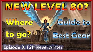 Ep9: FRESH Level 80? Where next for Best Gear? [OUTDATED] - Mod 19 Neverwinter