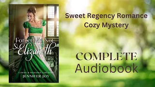 Forget Me Not, Elizabeth—Sweet Regency Mystery Romance FULL-LENGTH AUDIOBOOK (Mysteries & Matrimony)