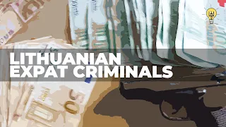 Lithuania's Worst Export: Gangsters & Organized Crime!?