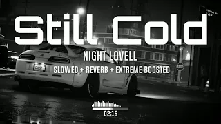 Night Lovell - Still Cold (Slowed To Perfection + Reverb + Extreme Boosted)