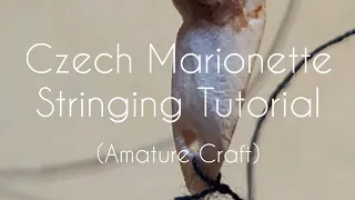 Czech Marionette Stringing Tutorial & Controller Description. (Puppet Amature Craft)