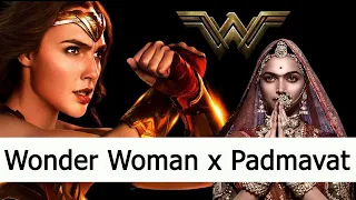 Wonder Woman x Padmavat - Trailer Mashup - Deepika Padukone - Gal Gadot - Ranveer Singh