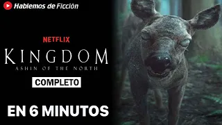 KINGDOM ASHIN DEL NORTE | RESUMEN EN 6 MINUTOS