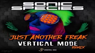 Sonic Species - Just Another Freak (Vertical Mode Remix)