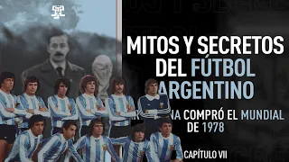 Mitos y Secretos del Fútbol Argentino: Cap.7 "Argentina compró el Mundial 78´"