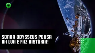 Sonda Odysseus pousa na Lua e faz história!