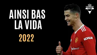 Cristiano Ronaldo ●Ainsi Bas La Vida | Skills & Goals 2022 | HD