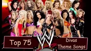 Top 75 - WWE Divas Theme Songs
