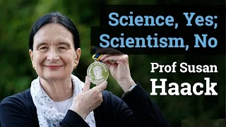 Science, Yes; Scientism, No | Prof Susan Haack