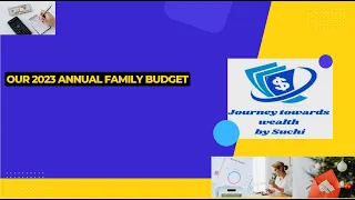 Our 2023 Annual Family Budget - backbone of financial success