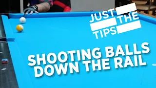 JUST THE TIPS - SHOOTING BALLS DOWN THE RAIL