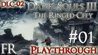 [FR]Dark Souls 3 - DLC02 The Ringed City Playthrough #01 (1080p60)