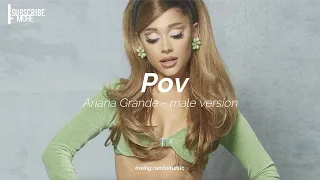 (𝐌𝐀𝐋𝐄 𝐕𝐄𝐑𝐒𝐈𝐎𝐍) Ariana Grande - pov