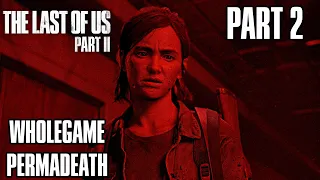 The Last of Us 2: PERMADEATH WHOLE GAME Gameplay Walkthrough Part 2 (TLOU2)