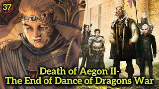 Death of Aegon II Targaryen: The Dance of the Dragons War Ends || HotD Book Series Ep.37