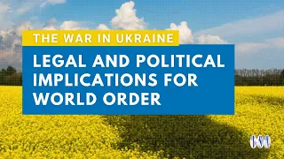 The War in Ukraine: Legal and Political Implications for World Order