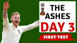 The Ashes | Day 3 highlights |  First  Ashes Test 2019