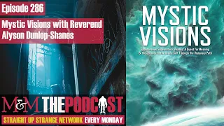 Mysteries and Monsters: Episode 286 Mystic Visions with Reverend Alyson Dunlop-Shanes