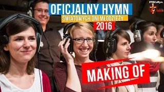 Hymn ŚDM Kraków 2016 - MAKING OF