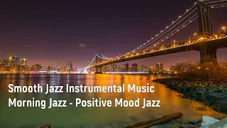 Smooth Jazz Instrumental Music - Morning Jazz - Positive Mood Jazz