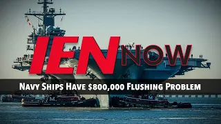 IEN NOW: Navy Ships Have $800,000 Flushing Problem