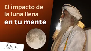 ¿Cómo te afecta la luna llena? | Sadhguru