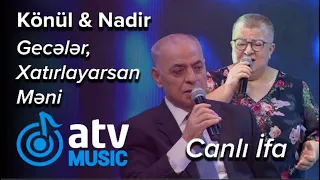 Könül Xasıyeva & Nadir Hüseynov - Gecələr, Xatırlayarsan Məni  CANLI İFA  (7 Canlı)