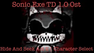 Sonic.Exe TD 1.0 Ost - Hide And Seek Act 2 | Character Select