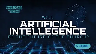 Will A.I. Be The Future of The Church?