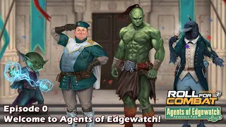 Agents of Edgewatch S1|00: Welcome to Agents of Edgewatch!