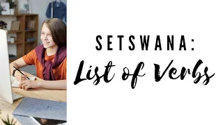 Setswana lessons : List of verbs in the Tswana language